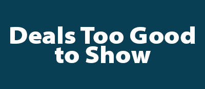 Deals too good to show
