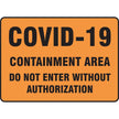 Safety Sign: COVID-19 Containment Area Do Not Enter Without Authorization 10