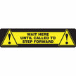 Slip-Gard™ Rectangle Floor Sign: Wait Here Until Called To Step Forward 6
