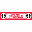 Slip-Gard™ Floor Sign: Wait Here Until Called To Step Forward - Red 6